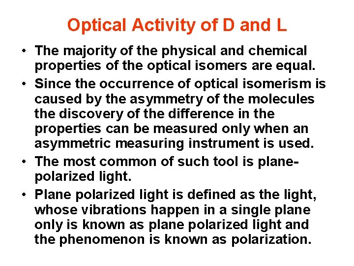 Optical Activity of D and L • The majority of the physical and chemical