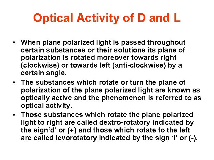 Optical Activity of D and L • When plane polarized light is passed throughout