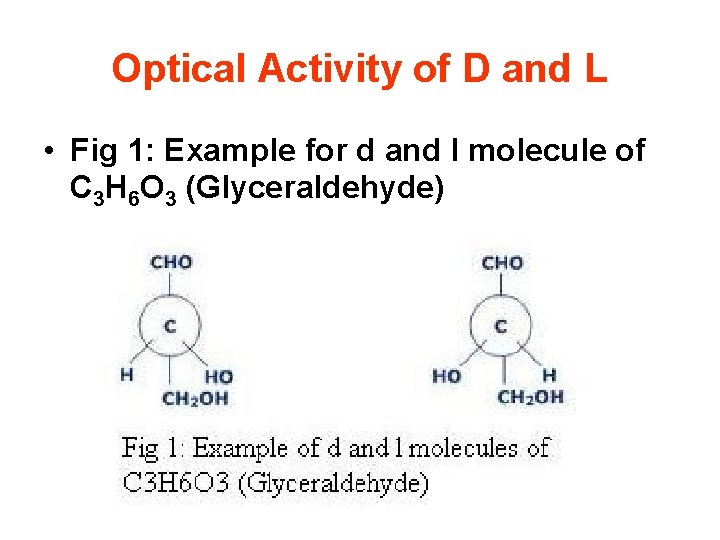 Optical Activity of D and L • Fig 1: Example for d and l