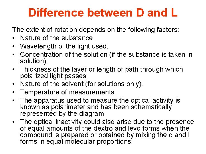 Difference between D and L The extent of rotation depends on the following factors: