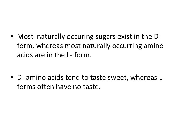  • Most naturally occuring sugars exist in the Dform, whereas most naturally occurring