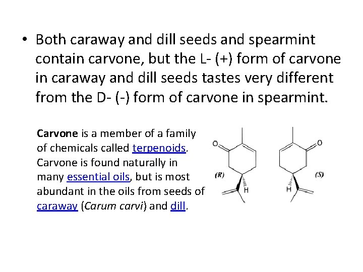  • Both caraway and dill seeds and spearmint contain carvone, but the L-