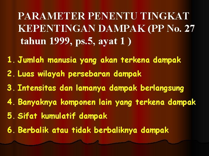 PARAMETER PENENTU TINGKAT KEPENTINGAN DAMPAK (PP No. 27 tahun 1999, ps. 5, ayat 1