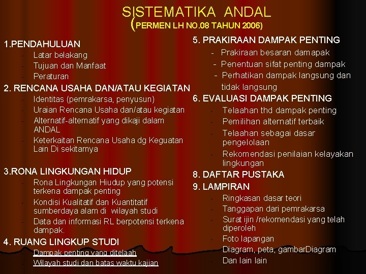 SISTEMATIKA ANDAL (PERMEN LH NO. 08 TAHUN 2006) 1. PENDAHULUAN - Latar belakang Tujuan