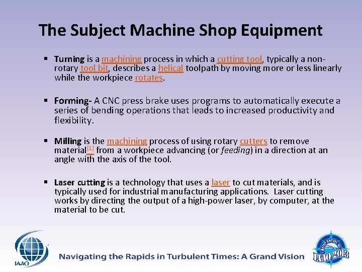 The Subject Machine Shop Equipment § Turning is a machining process in which a