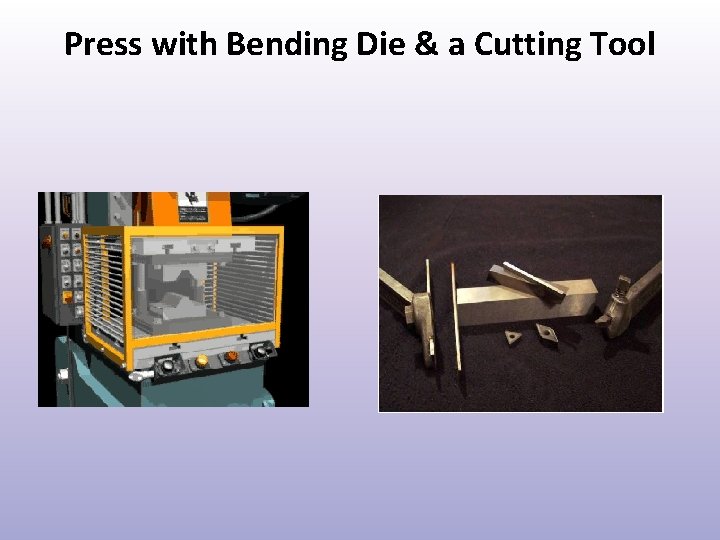 Press with Bending Die & a Cutting Tool 