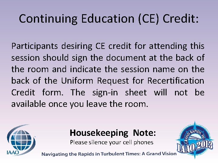 Continuing Education (CE) Credit: Participants desiring CE credit for attending this session should sign