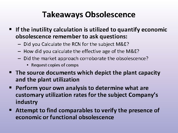 Takeaways Obsolescence § If the inutility calculation is utilized to quantify economic obsolescence remember