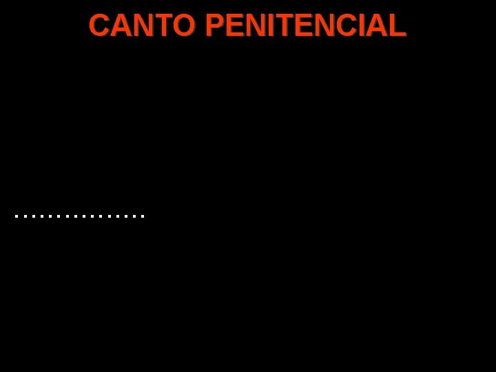 CANTO PENITENCIAL . . . . 