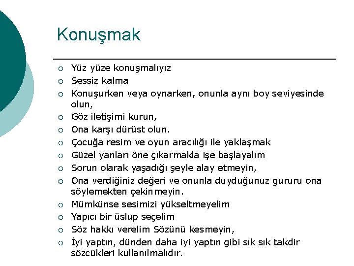 Konuşmak ¡ ¡ ¡ ¡ Yüz yüze konuşmalıyız Sessiz kalma Konuşurken veya oynarken, onunla