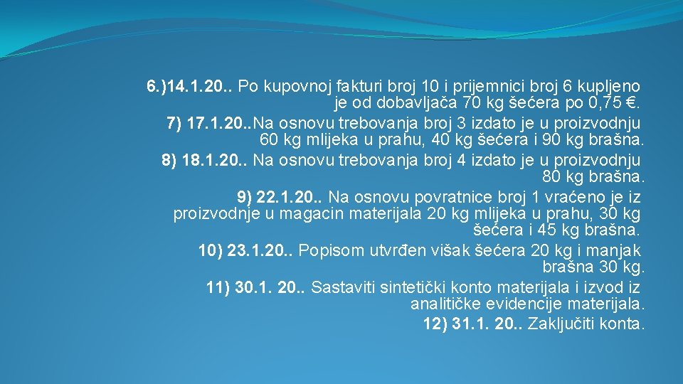 6. )14. 1. 20. . Po kupovnoj fakturi broj 10 i prijemnici broj 6