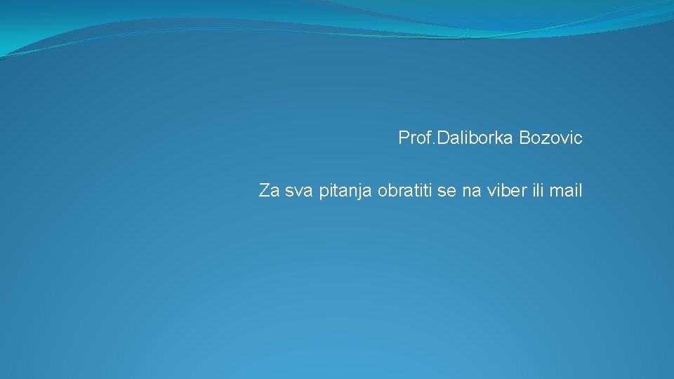  Prof. Daliborka Bozovic Za sva pitanja obratiti se na viber ili mail 