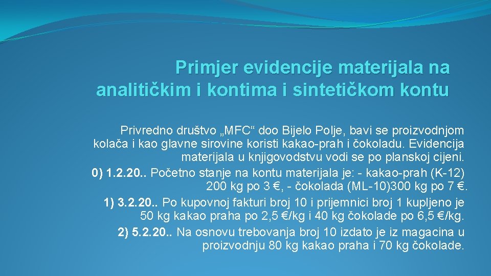 Primjer evidencije materijala na analitičkim i kontima i sintetičkom kontu Privredno društvo „MFC“ doo