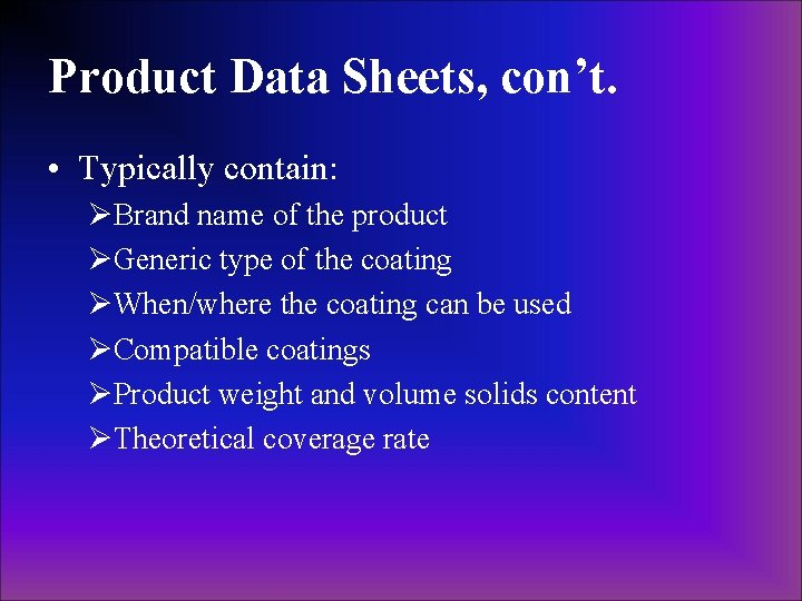 Product Data Sheets, con’t. • Typically contain: ØBrand name of the product ØGeneric type Product Data Sheets, con’t. • Typically contain: ØBrand name of the product ØGeneric type