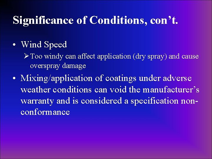 Significance of Conditions, con’t. • Wind Speed Ø Too windy can affect application (dry Significance of Conditions, con’t. • Wind Speed Ø Too windy can affect application (dry