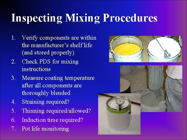 Inspecting Mixing Procedures 1. Verify components are within the manufacturer’s shelf life (and stored Inspecting Mixing Procedures 1. Verify components are within the manufacturer’s shelf life (and stored