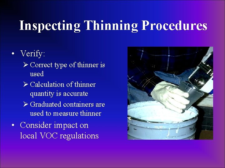 Inspecting Thinning Procedures • Verify: Ø Correct type of thinner is used Ø Calculation Inspecting Thinning Procedures • Verify: Ø Correct type of thinner is used Ø Calculation