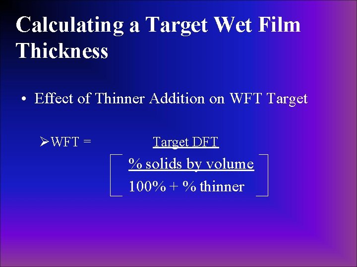 Calculating a Target Wet Film Thickness • Effect of Thinner Addition on WFT Target Calculating a Target Wet Film Thickness • Effect of Thinner Addition on WFT Target