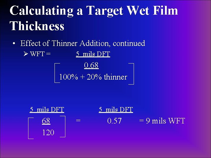 Calculating a Target Wet Film Thickness • Effect of Thinner Addition, continued Ø WFT Calculating a Target Wet Film Thickness • Effect of Thinner Addition, continued Ø WFT