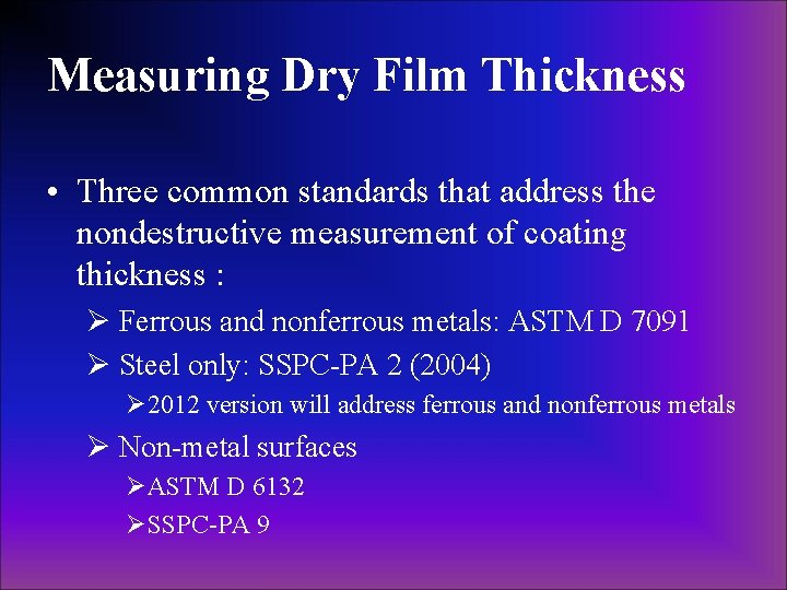 Measuring Dry Film Thickness • Three common standards that address the nondestructive measurement of Measuring Dry Film Thickness • Three common standards that address the nondestructive measurement of