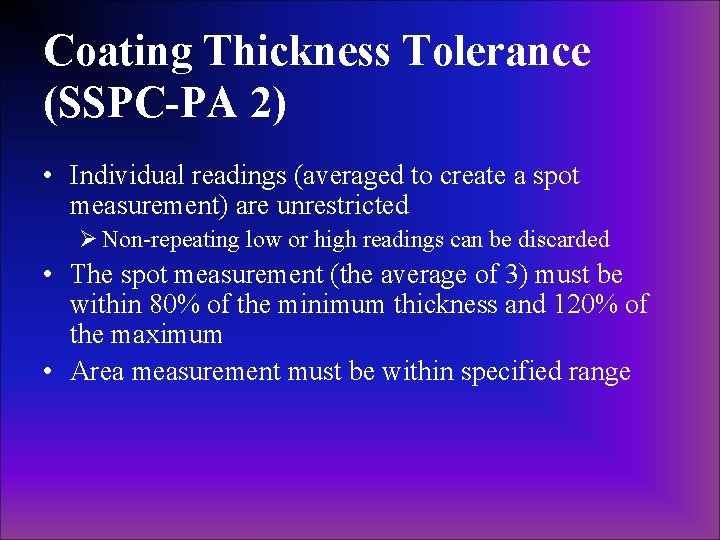 Coating Thickness Tolerance (SSPC-PA 2) • Individual readings (averaged to create a spot measurement) Coating Thickness Tolerance (SSPC-PA 2) • Individual readings (averaged to create a spot measurement)