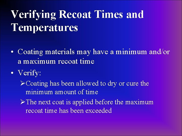 Verifying Recoat Times and Temperatures • Coating materials may have a minimum and/or a Verifying Recoat Times and Temperatures • Coating materials may have a minimum and/or a