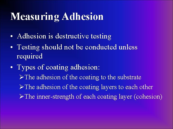 Measuring Adhesion • Adhesion is destructive testing • Testing should not be conducted unless Measuring Adhesion • Adhesion is destructive testing • Testing should not be conducted unless