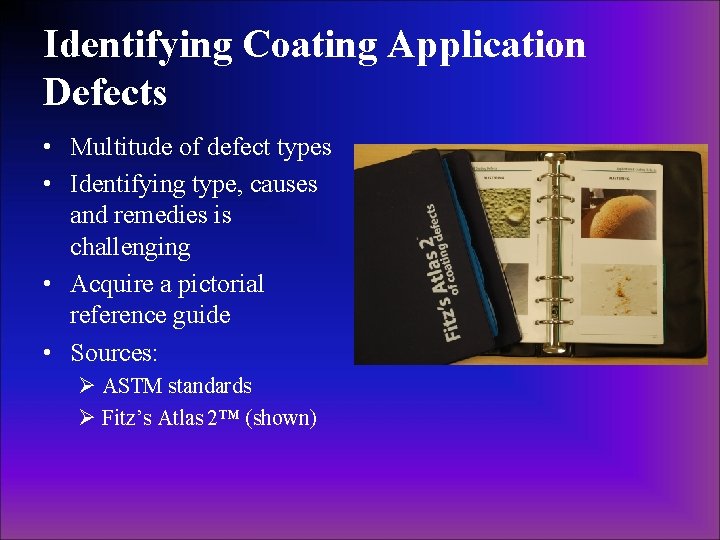 Identifying Coating Application Defects • Multitude of defect types • Identifying type, causes and Identifying Coating Application Defects • Multitude of defect types • Identifying type, causes and