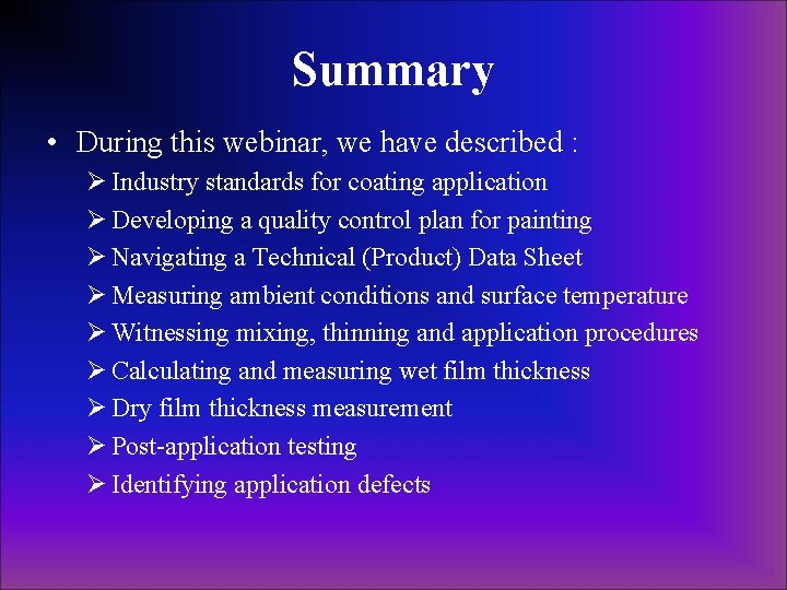 Summary • During this webinar, we have described : Ø Industry standards for coating Summary • During this webinar, we have described : Ø Industry standards for coating