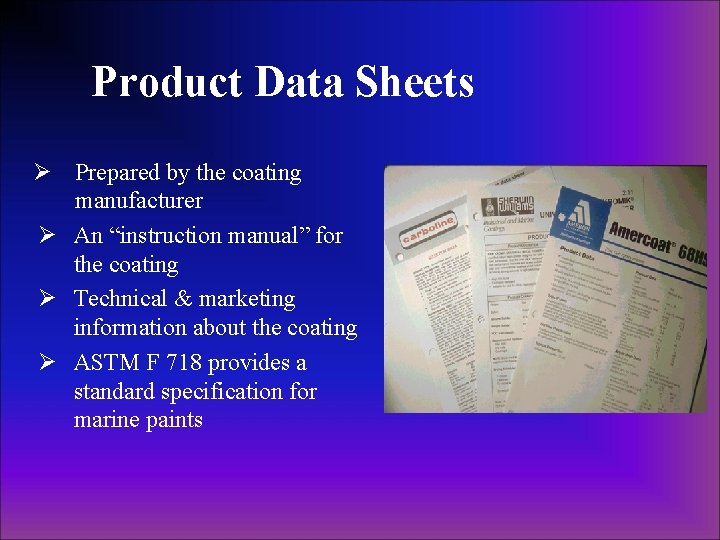 Product Data Sheets Ø Prepared by the coating manufacturer Ø An “instruction manual” for Product Data Sheets Ø Prepared by the coating manufacturer Ø An “instruction manual” for