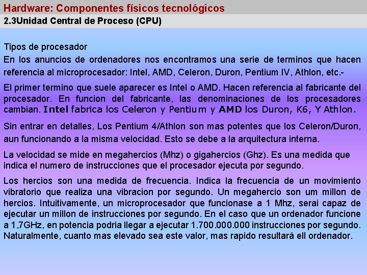 Hardware: Componentes físicos tecnológicos 2. 3 Unidad Central de Proceso (CPU) Tipos de procesador