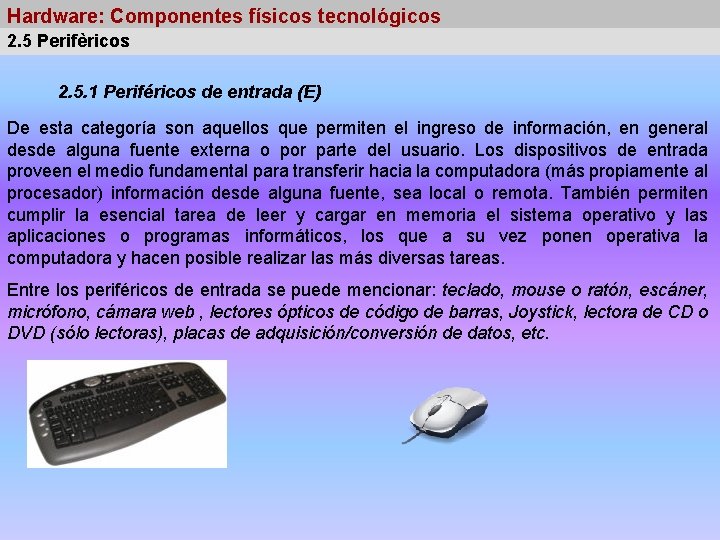 Hardware: Componentes físicos tecnológicos 2. 5 Perifèricos 2. 5. 1 Periféricos de entrada (E)