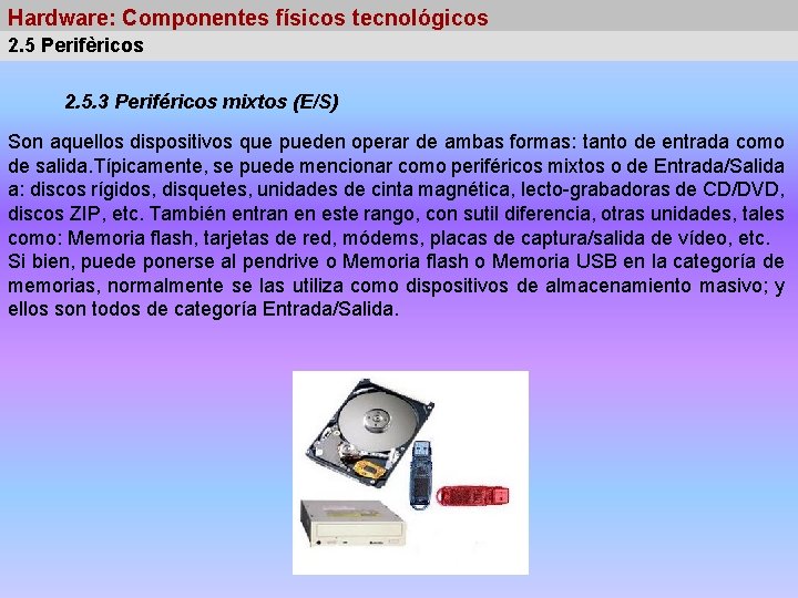 Hardware: Componentes físicos tecnológicos 2. 5 Perifèricos 2. 5. 3 Periféricos mixtos (E/S) Son