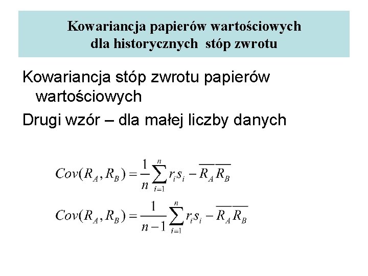 Kowariancja papierów wartościowych dla historycznych stóp zwrotu Kowariancja stóp zwrotu papierów wartościowych Drugi wzór
