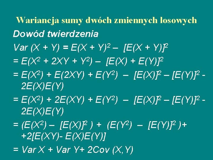 Wariancja sumy dwóch zmiennych losowych Dowód twierdzenia Var (X + Y) = E(X +