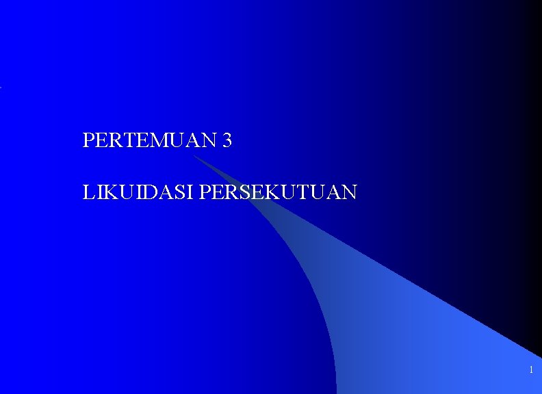 PERTEMUAN 3 LIKUIDASI PERSEKUTUAN 1 