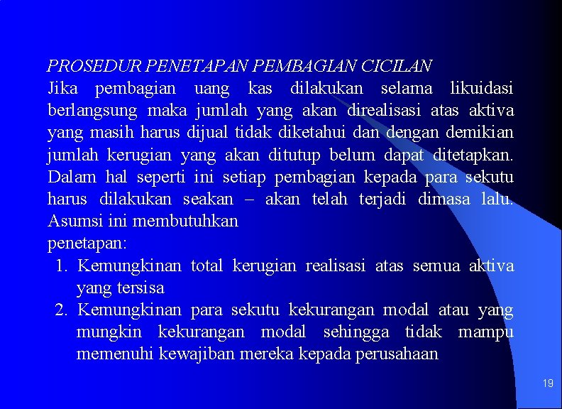 PROSEDUR PENETAPAN PEMBAGIAN CICILAN Jika pembagian uang kas dilakukan selama likuidasi berlangsung maka jumlah