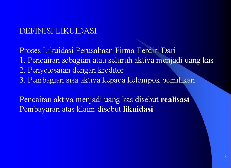 DEFINISI LIKUIDASI Proses Likuidasi Perusahaan Firma Terdiri Dari : 1. Pencairan sebagian atau seluruh