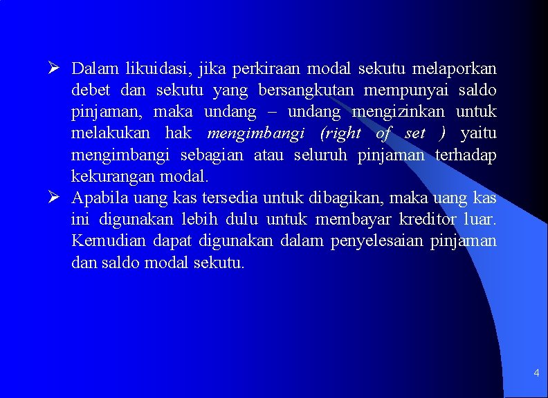 Ø Dalam likuidasi, jika perkiraan modal sekutu melaporkan debet dan sekutu yang bersangkutan mempunyai