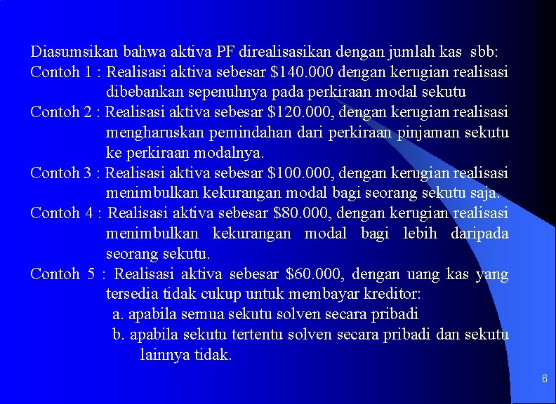 Diasumsikan bahwa aktiva PF direalisasikan dengan jumlah kas sbb: Contoh 1 : Realisasi aktiva