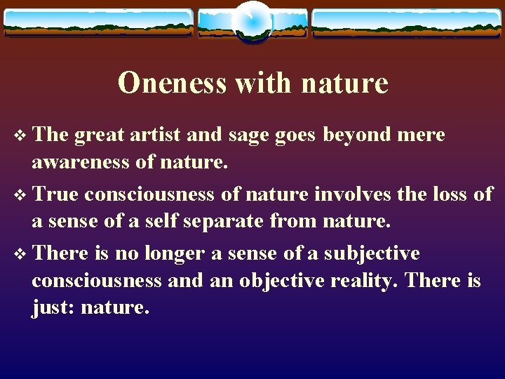 Oneness with nature v The great artist and sage goes beyond mere awareness of