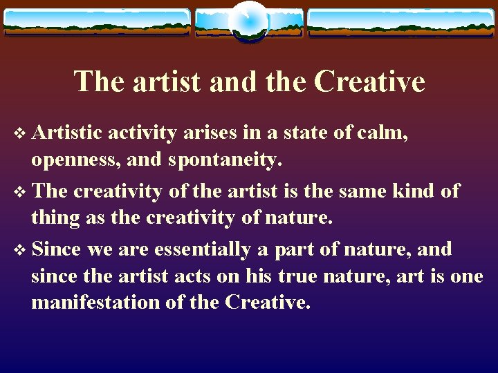 The artist and the Creative v Artistic activity arises in a state of calm,