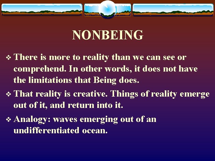 NONBEING v There is more to reality than we can see or comprehend. In
