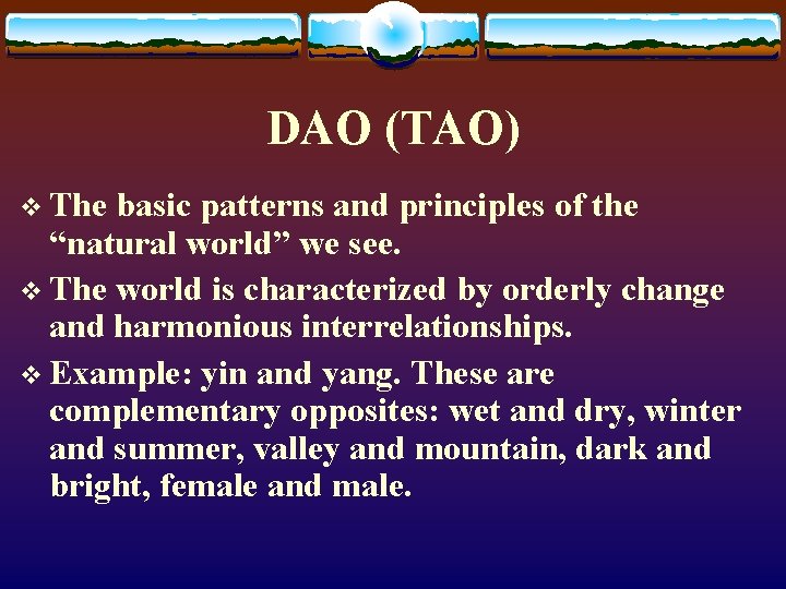 DAO (TAO) v The basic patterns and principles of the “natural world” we see.