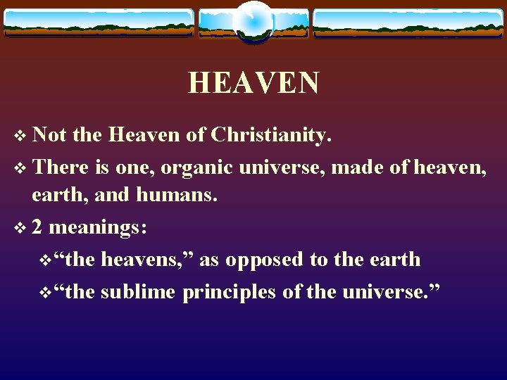 HEAVEN v Not the Heaven of Christianity. v There is one, organic universe, made