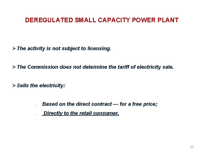 DEREGULATED SMALL CAPACITY POWER PLANT The activity is not subject to licensing. The Commission