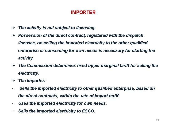 IMPORTER The activity is not subject to licensing. Possession of the direct contract, registered