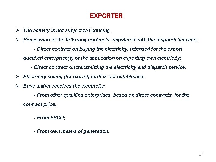 EXPORTER The activity is not subject to licensing. Possession of the following contracts, registered