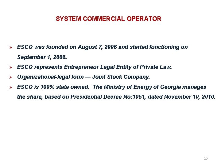 SYSTEM COMMERCIAL OPERATOR ESCO was founded on August 7, 2006 and started functioning on