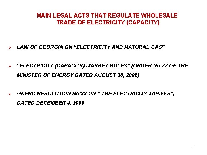 MAIN LEGAL ACTS THAT REGULATE WHOLESALE TRADE OF ELECTRICITY (CAPACITY) LAW OF GEORGIA ON